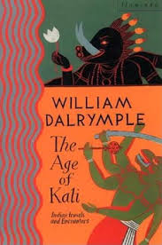 The Age of Kali - Indian Travels and Encounters