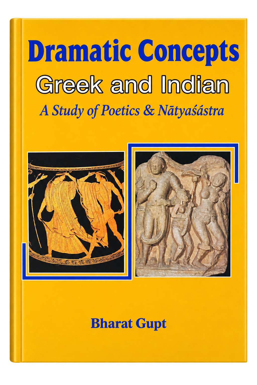 Dramatic Concepts - Greek and Indian — A Study of the Poetics and the Nāṭyaśāstra