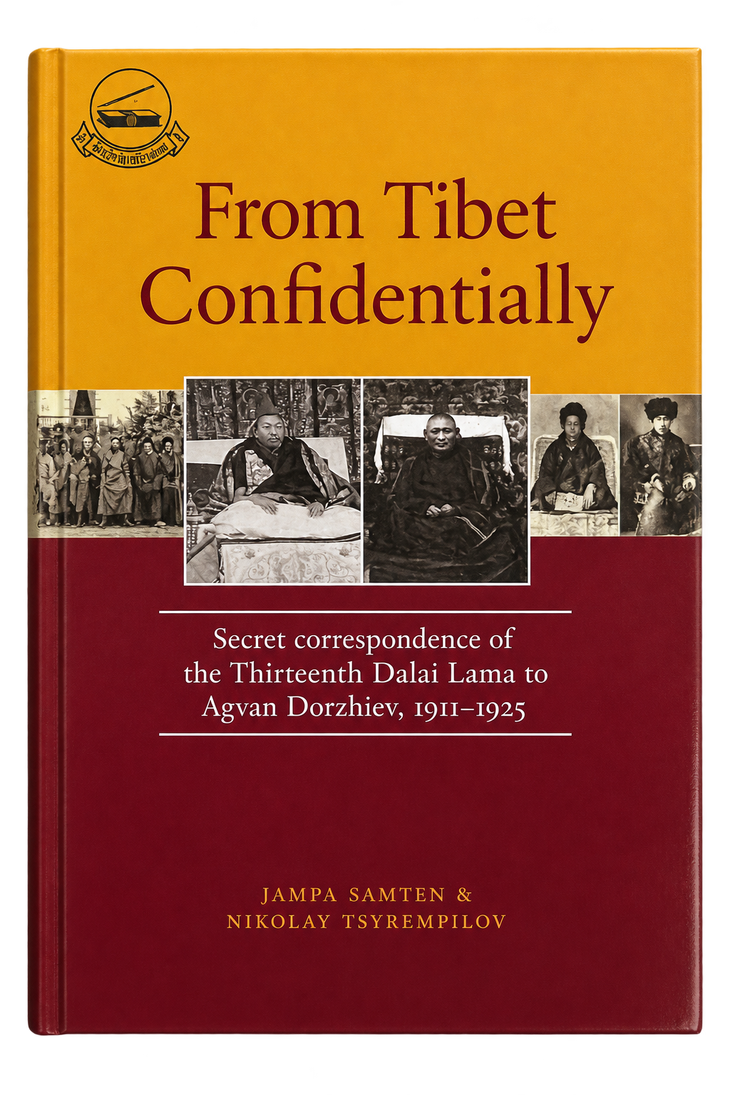 From Tibet Confidentially - Secret Correspondence of 13th Dalai Lama to Agvan Dorzhiev, 1911-1925