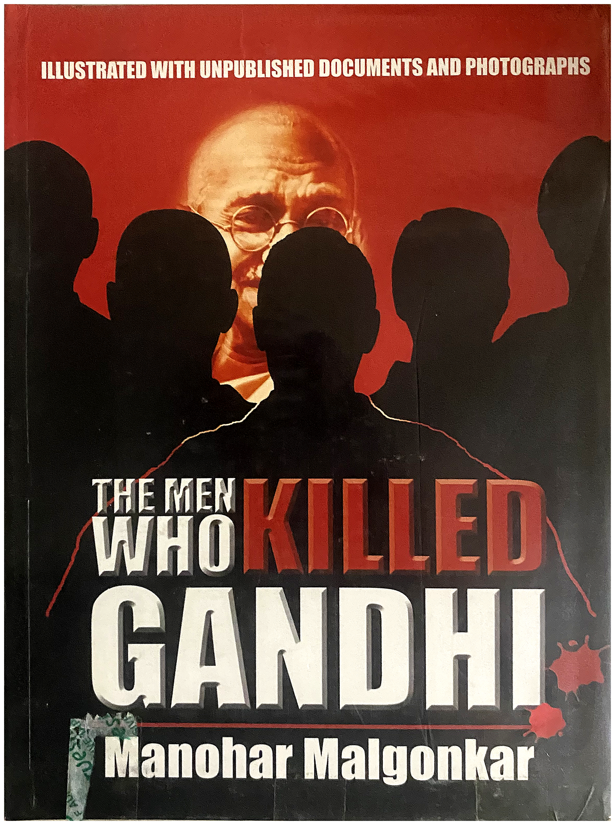 The Men Who Killed Gandhi - Illustrated with Unpublished Documents and Photographs