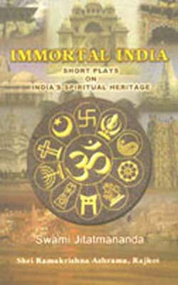 Immortal India - Short Plays on India's Spiritual Heritage