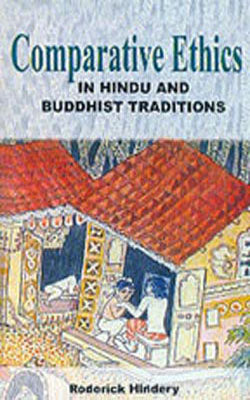 Comparative Ethics in Hindu and Buddhist Traditions