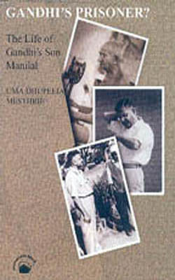 Gandhi’s Prisoner? - The Life of Gandhi’s Son Manilal