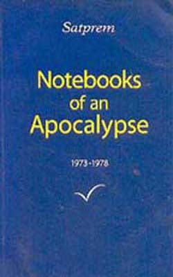 Notebooks of An Apocalypse - Volume One 1973 - 1978