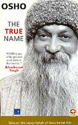 The True Name - Talks on Japuji Saheb of Guru Nanak Dev