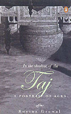 In the Shadow of the Taj - A Portrait of Agra