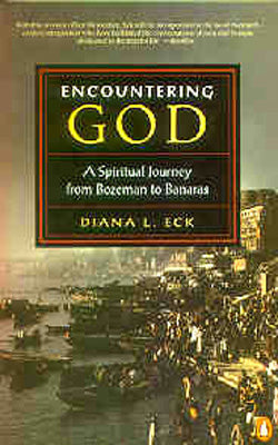 Encountering God - A Spiritual Journey from Bozeman to Benaras