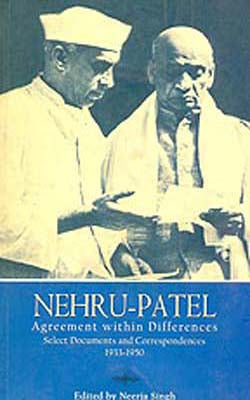 Nehru - Patel - Agreement within Differences [Select Documents)