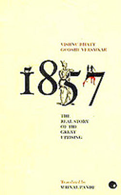 1857 - The Real Story of the Great Uprising