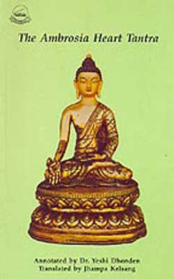 The Ambrosia Heart Tantra - The Secret Oral Teaching on the Eight Branches of the Science of Heali