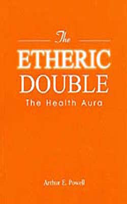 The Etheric Double  -  The Health Aura