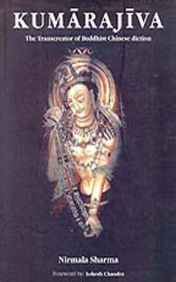 Kumarajiva - The Transcreator of Buddhist Chinese Diction