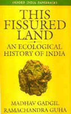 This Fissured Land - An Ecological History Of India By Madhav Gadgil ...