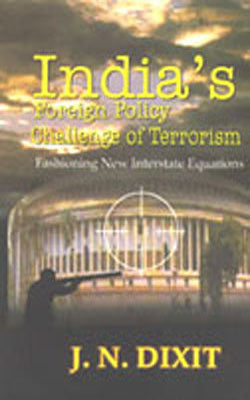 India's Foreign Policy Challenge of Terrorism - Fashioning New Interstate Equations
