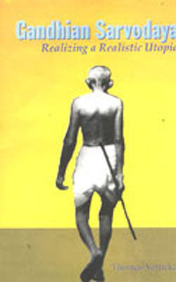 Gandhian Sarvodaya - Realizing a Realistic Utopia