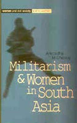 Militarism & Women in South Asia