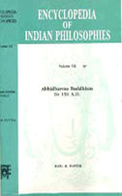 Encyclopedia of Indian Philosophies - Volume VII : Abhidharma Buddhism to 150 A.D.