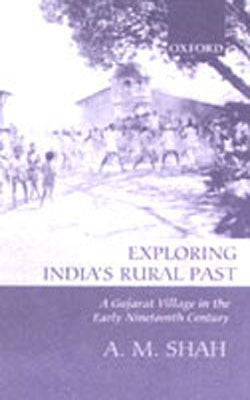 Exploring India's Rural Past - A Gujarat Village in the Early Nineteenth Century