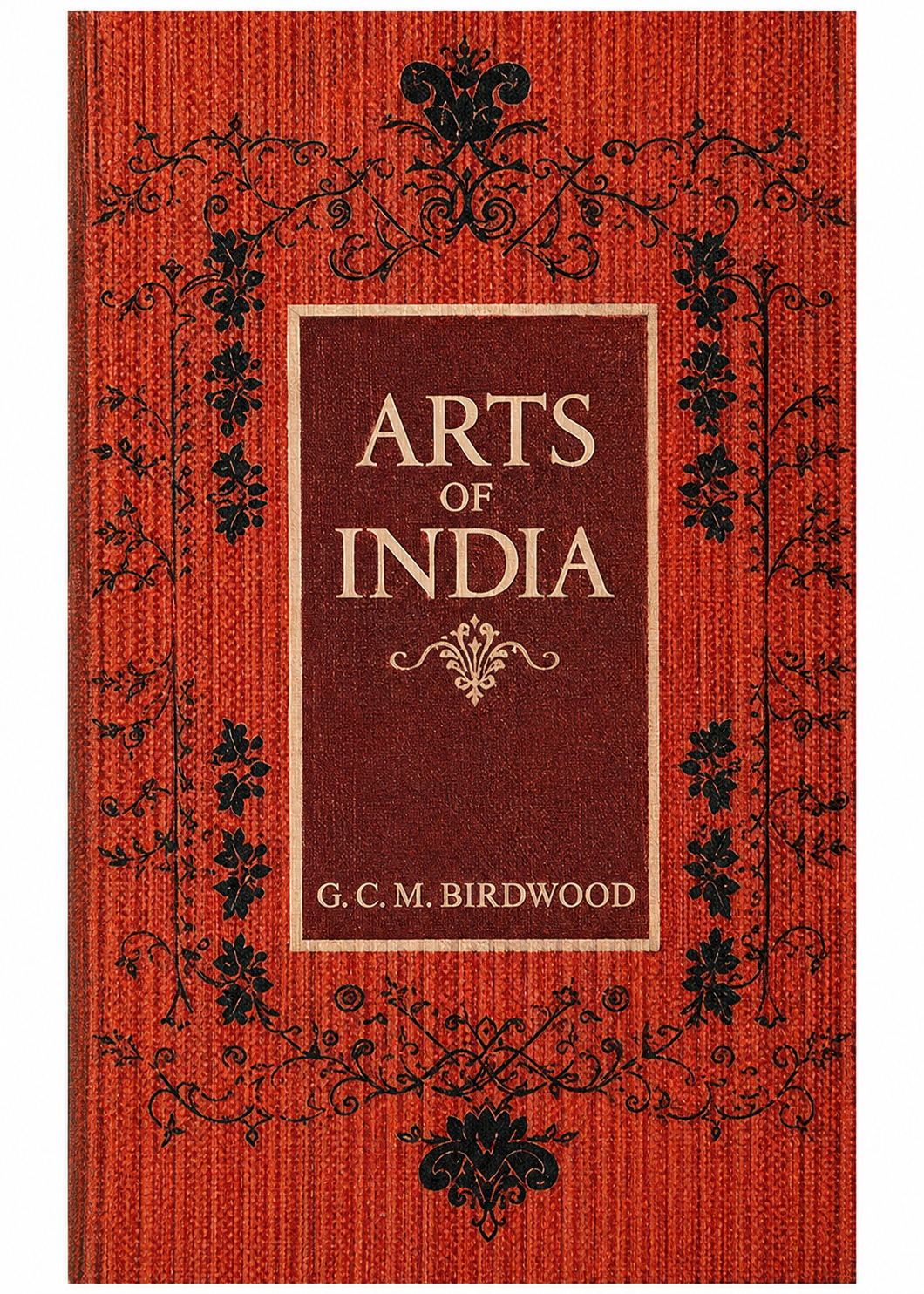 The Arts of India — G. C. M. Birdwood