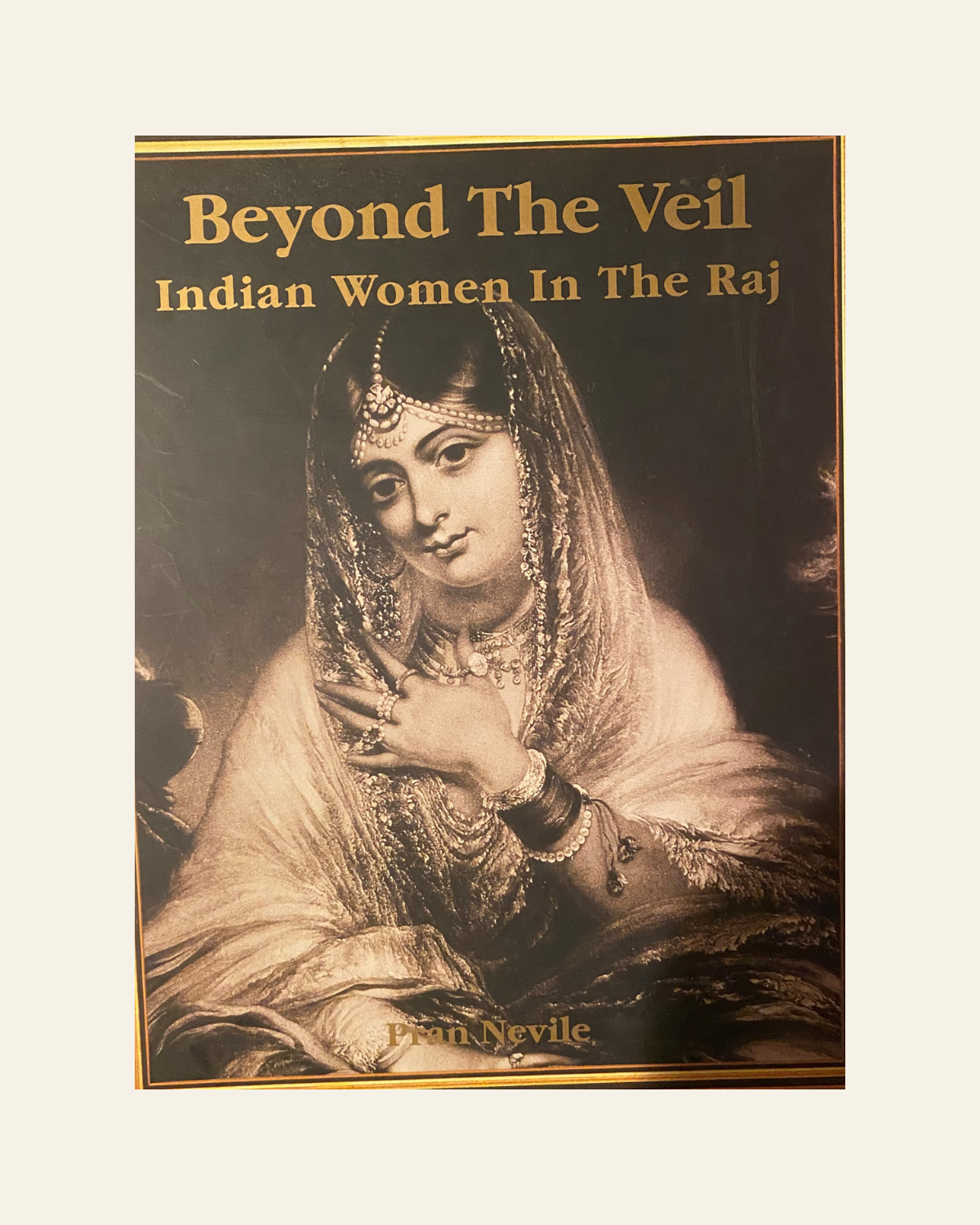 Beyond the Veil -Indian Women in the Raj