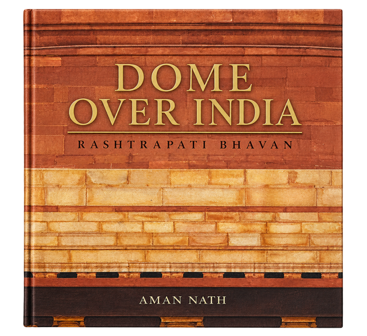 Dome Over India- Rashtrapati Bhavan