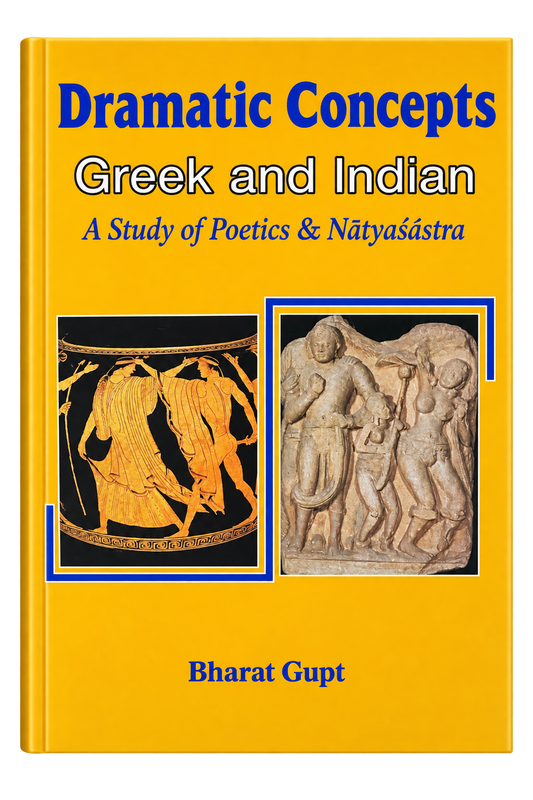 Dramatic Concepts - Greek and Indian  — A Study of the Poetics and the Nāṭyaśāstra