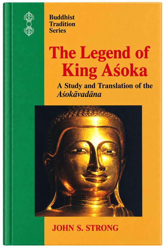 The Legend of King Aśoka: A Study and Translation of the Aśokāvadāna