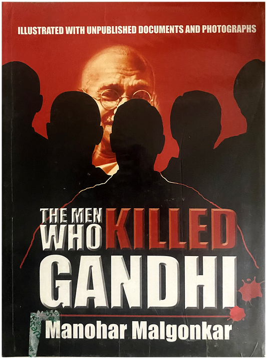 The Men Who Killed Gandhi - Illustrated with Unpublished Documents and Photographs