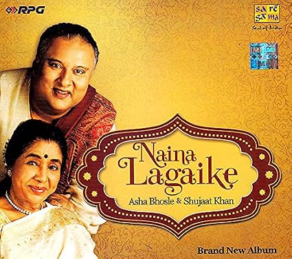 Naina Lagai Ke — Asha Bhosle & Shujaat Khan | Music CD