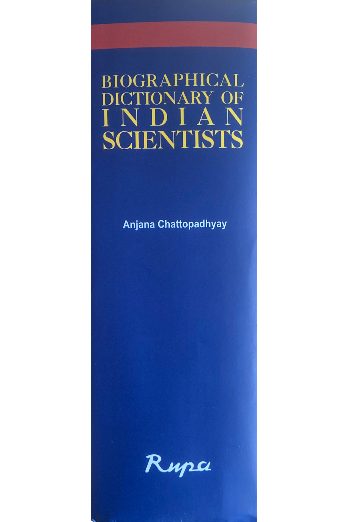 Biographical Dictionary of Indian Scientists: From Ancient to Contemporary