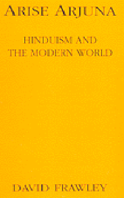 Arise  Arjuna- Hinduism and the Modern World