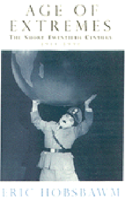 Age of Extremes - The Short Twentieth Century   1914-1991