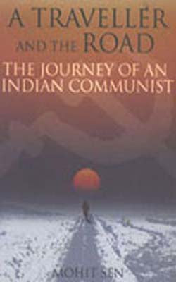 A Traveler and the Road - The Journey of An Indian Communist