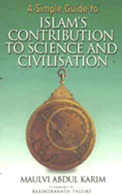 A Simple Guide to  Islam's Contribution to Science and Civilization