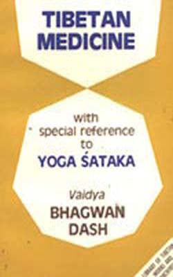 Tibetan Medicine -With Special Reference to Yoga Sataka