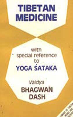 Tibetan Medicine -With Special Reference to Yoga Sataka