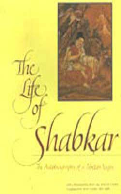 The Life of Shabkar - The Autobiography of a Tibetan Yogin
