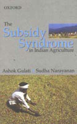 The Subsidy Syndrome in Indian Agriculture