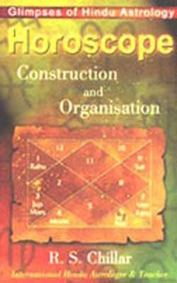 Horoscope : Construction and Organisation - Glimpses of Hindu Astrology