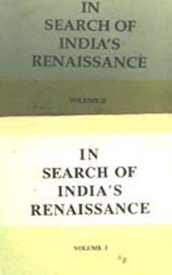 In Search of India’s Renaissance ( Vol I & II )
