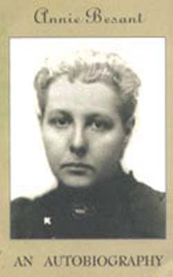 Annie Besant -  An Autobiography:  Illustrated