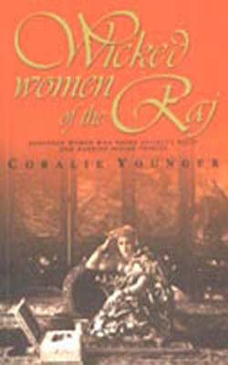 Wicked Women of the Raj