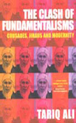 The Clash of Fundamentalisms- Crusades, Jihads and Modernity