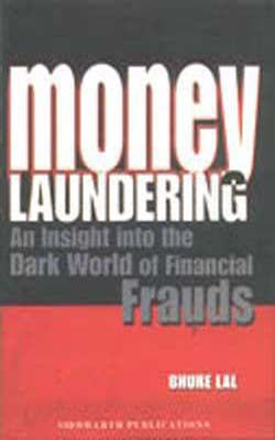 Money Laundering - An Insight into the Dark World of Financial Frauds