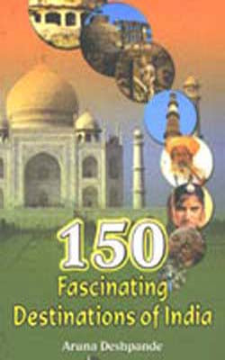 150 Fascinating Destinations of India