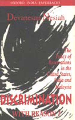 Discrimination with Reason ? The Policy of Reservations in the United States, India and Malaysia