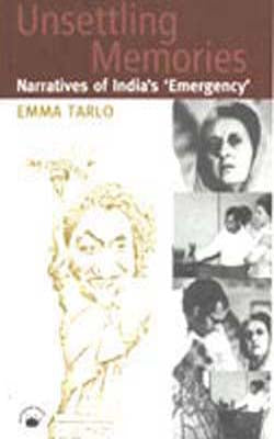 Unsettling Memories - Narratives of India's 'Emergency'
