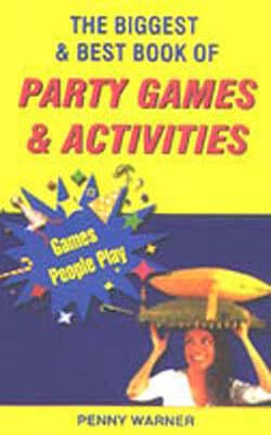 The Biggest & Best Book of Party Games & Activities