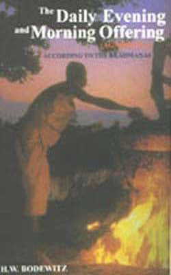 The Daily Evening and Morning Offering - Agnihotra according to the Brahmanas
