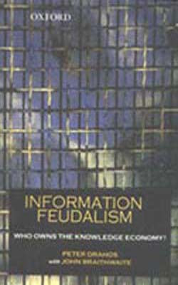 Information Feudalism - Who Owns the Knowledge Economy?